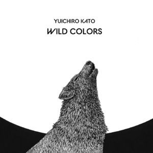 Yuichiro Kato「WILD COLORS」