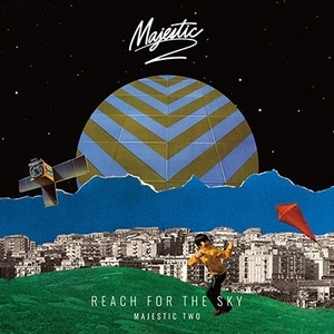 Majestic Two「Reach For The Sky」 　