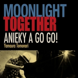 ANIEKY A GO GO！「MOONLIGHT TOGETHER」